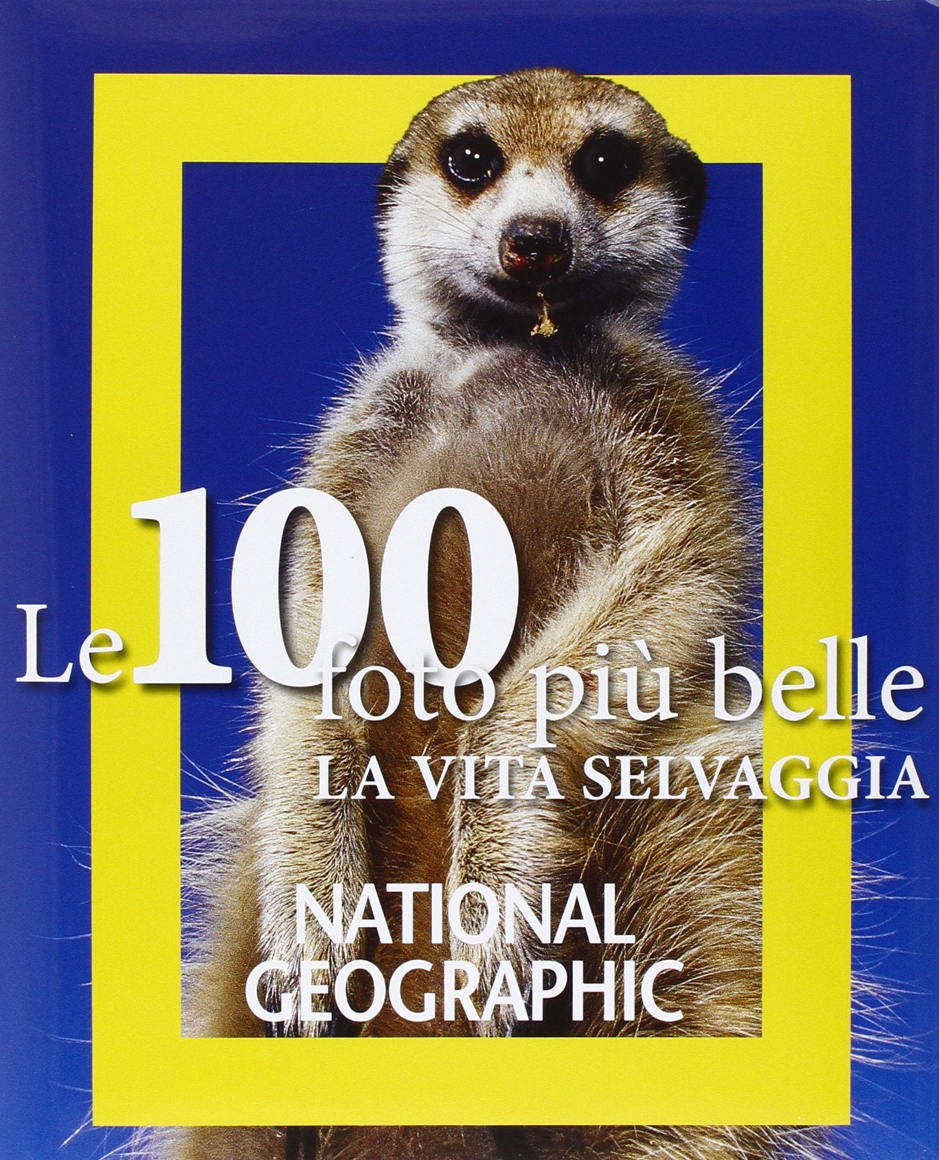 Le 100 foto più belle di vita selvaggia. Ediz. illustrata book