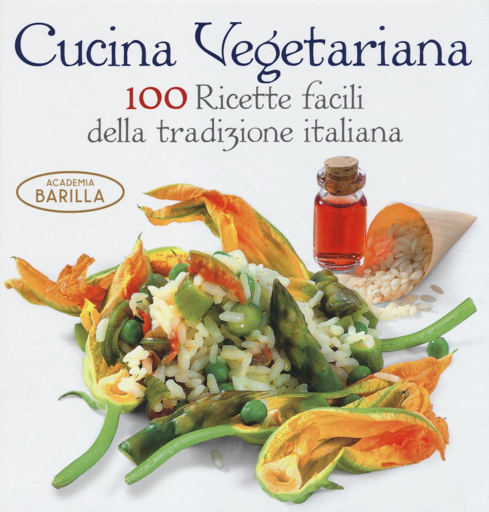 Cucina vegetariana. 100 ricette facili della tradizione italiana Leisure, Home & Garden