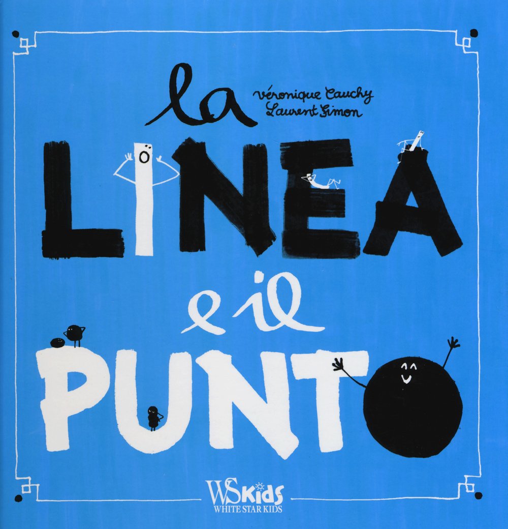 La linea e il punto. Ediz. illustrata (White Star Kids) Children's books
