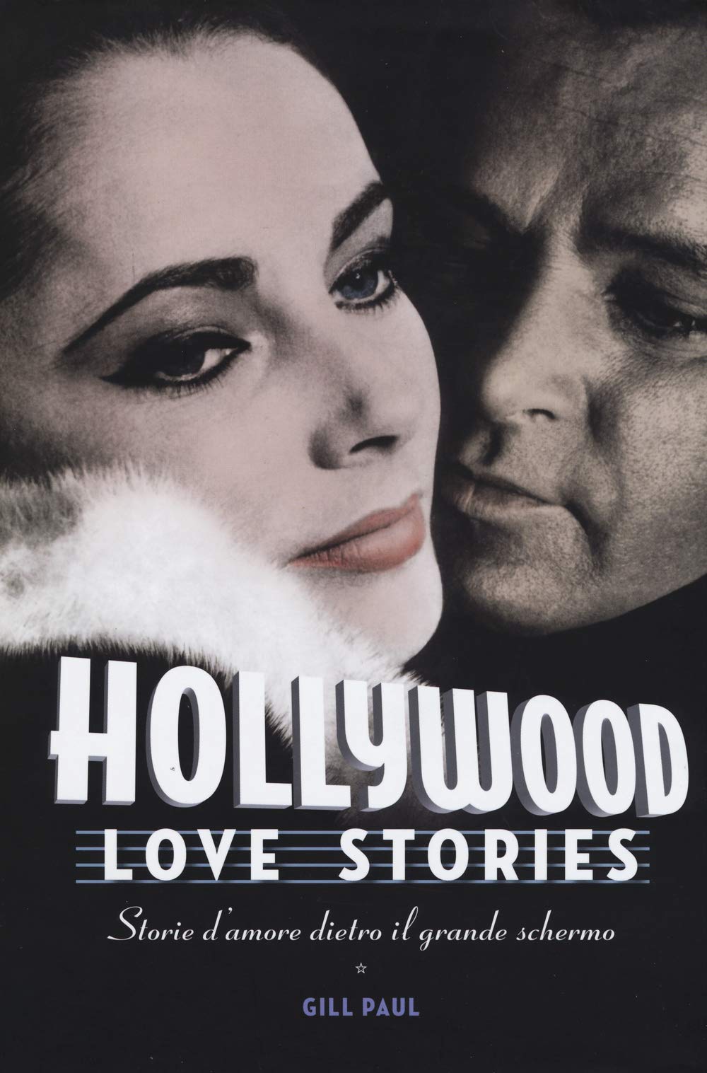 Hollywood love stories. Storie d'amore dietro il grande schermo book