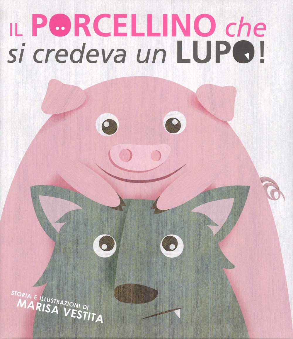 Il porcellino che si credeva un lupo! Ediz. illustrata book