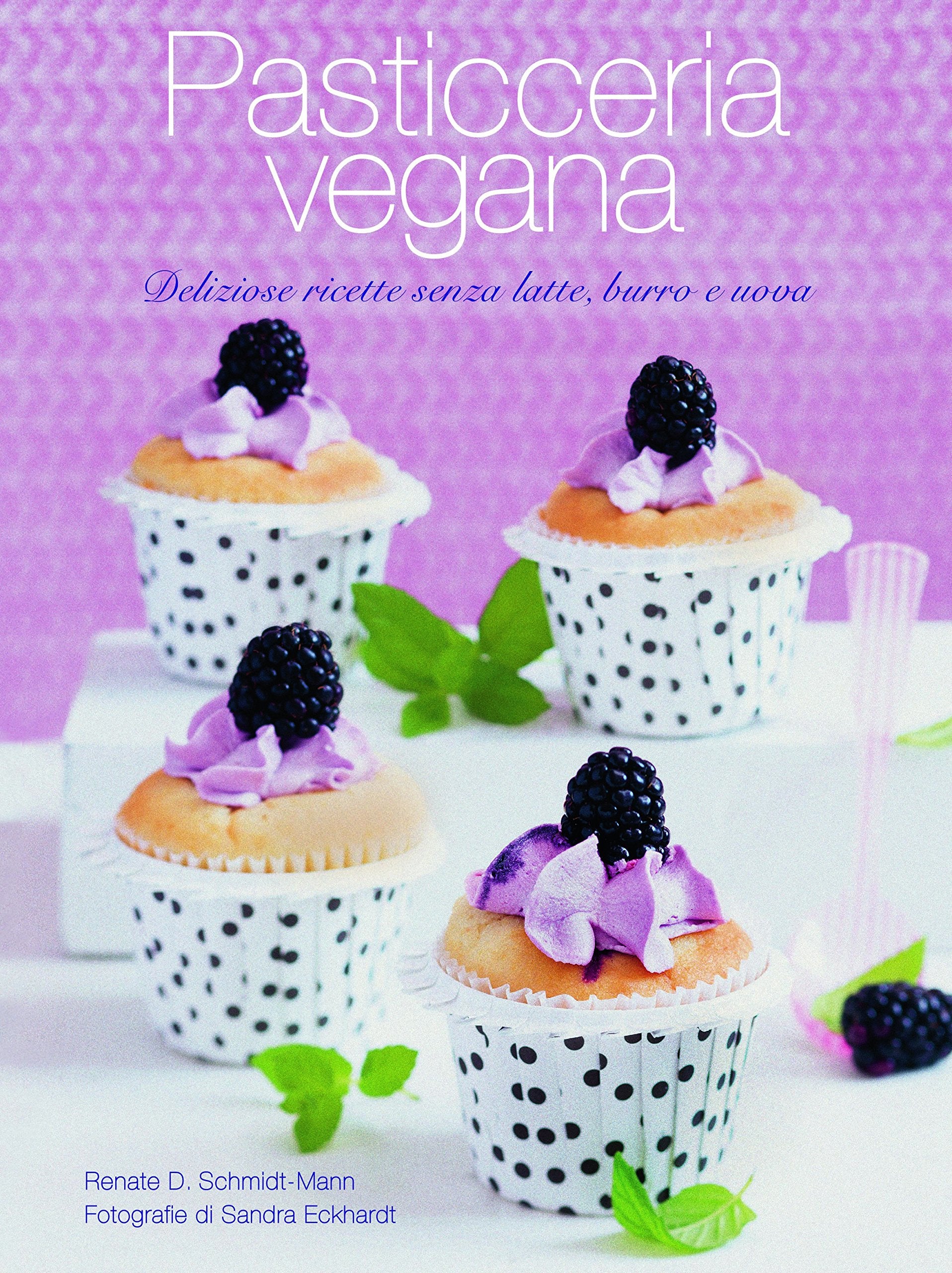 Pasticceria vegana. Piaceri di gola senza latte, burro e uova book