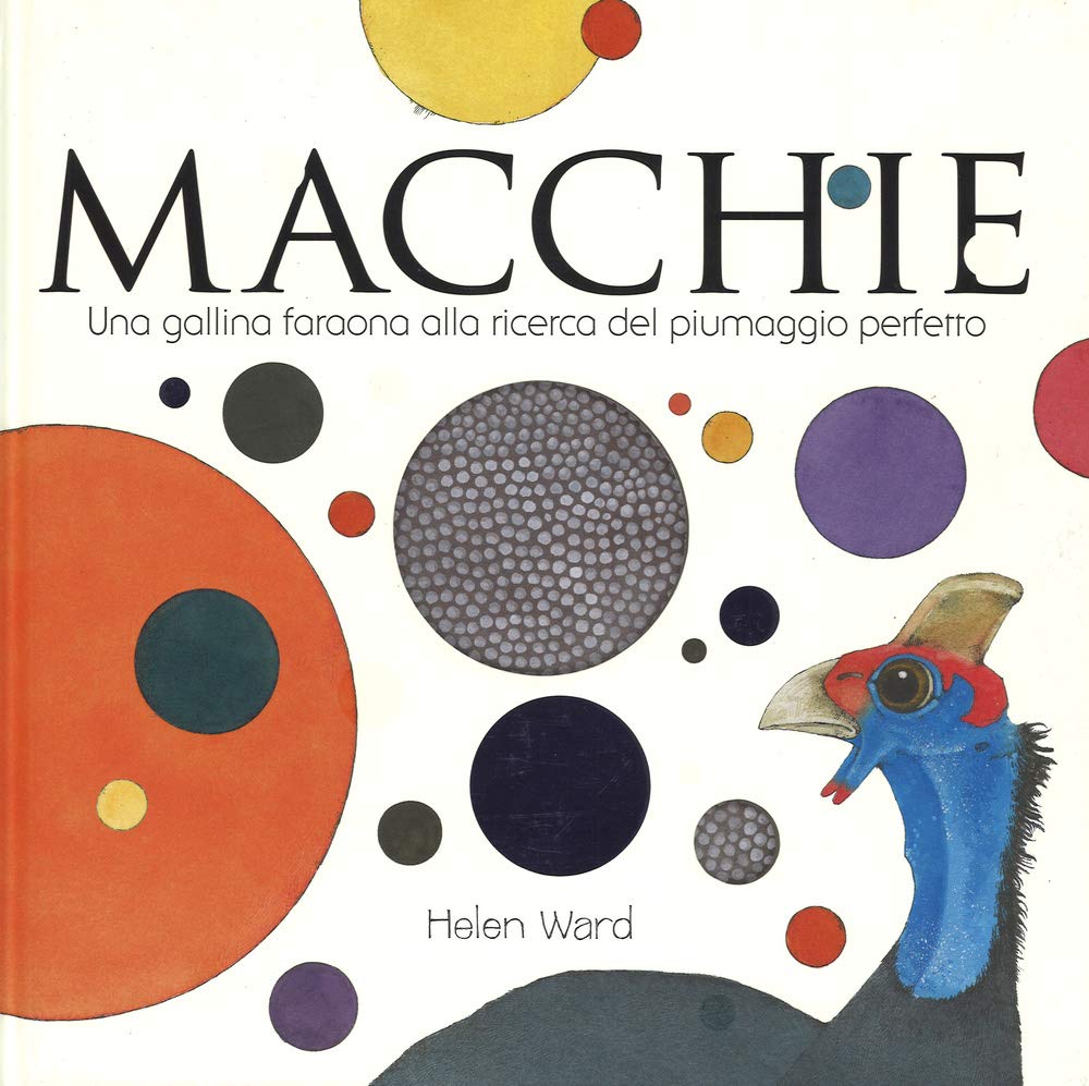 Macchie. Una gallina faraona alla ricerca del piumaggio perfetto book