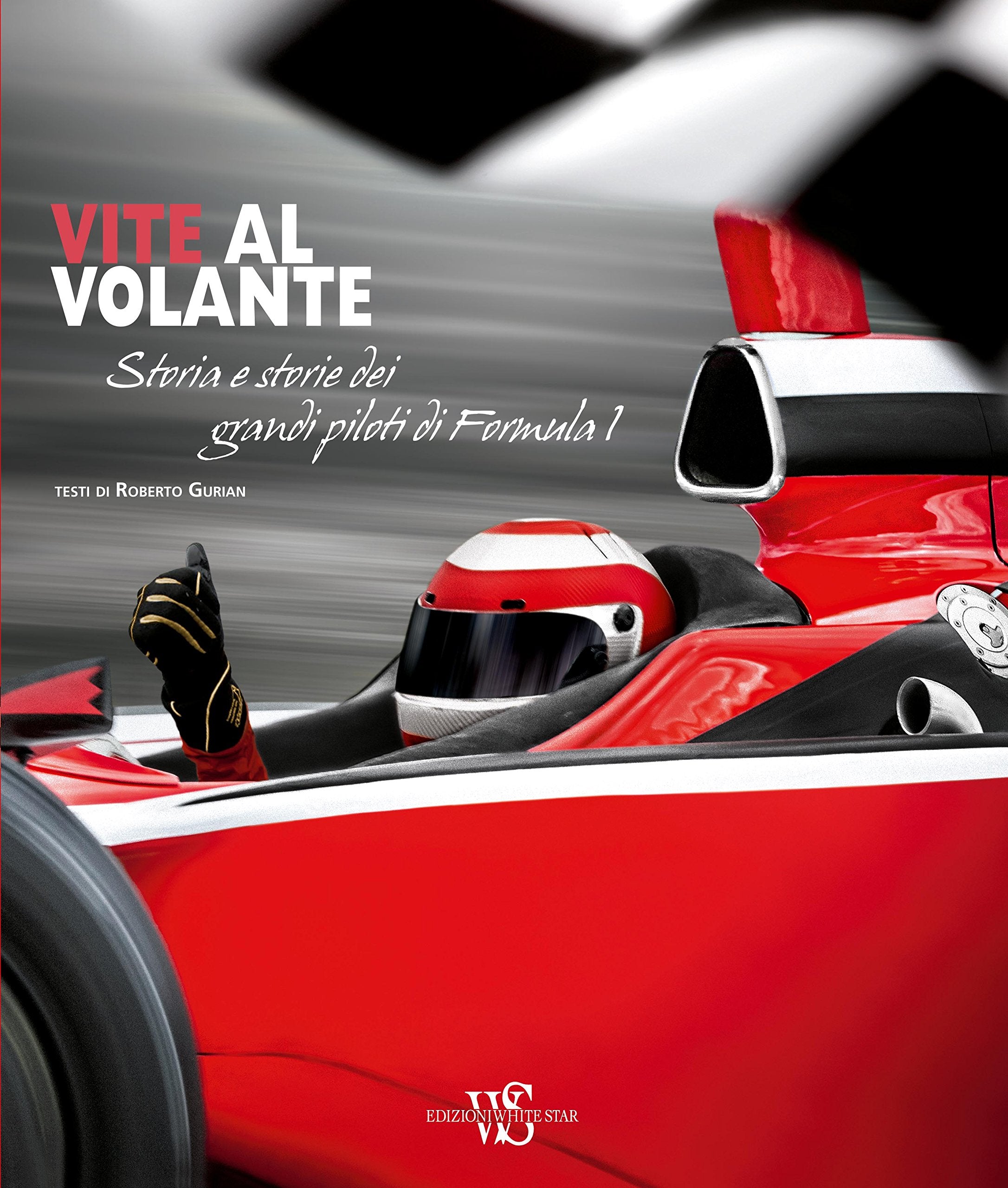 Vite al volante. Storia e storie dei grandi piloti di Formula 1 book