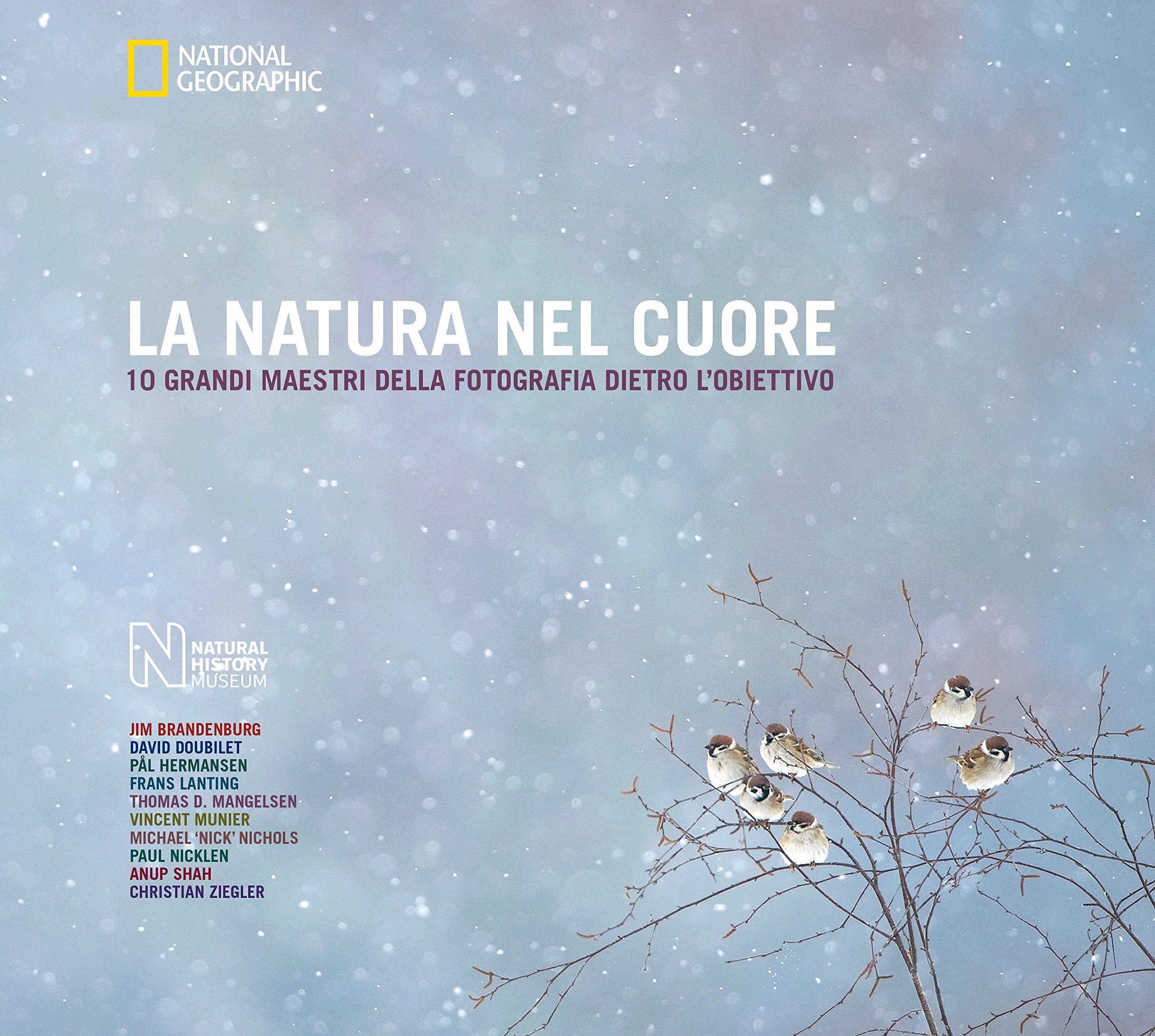 La natura nel cuore. 10 grandi maestri della fotografia dietro l'obiettivo. Ediz. illustrata book