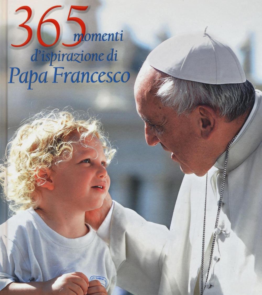 365 momenti d'ispirazione di papa Francesco. Ediz. illustrata book