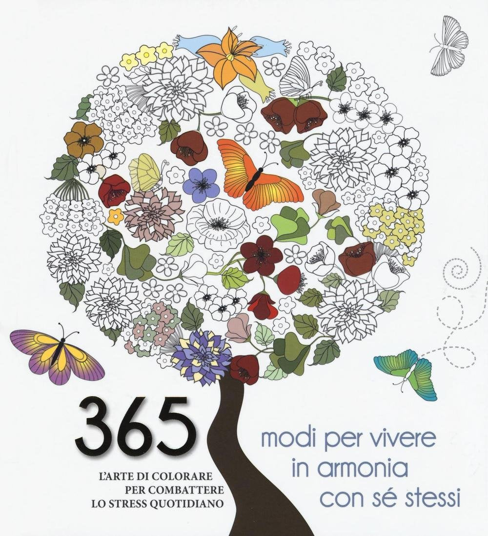365 modi per vivere in armonia con sé stessi. L'arte di colorare per combattere lo stress quotidiano book