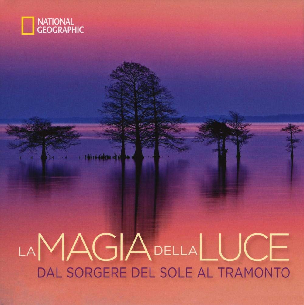 La magia della luce. Dal sorgere del sole al tramonto. Ediz. illustrata book