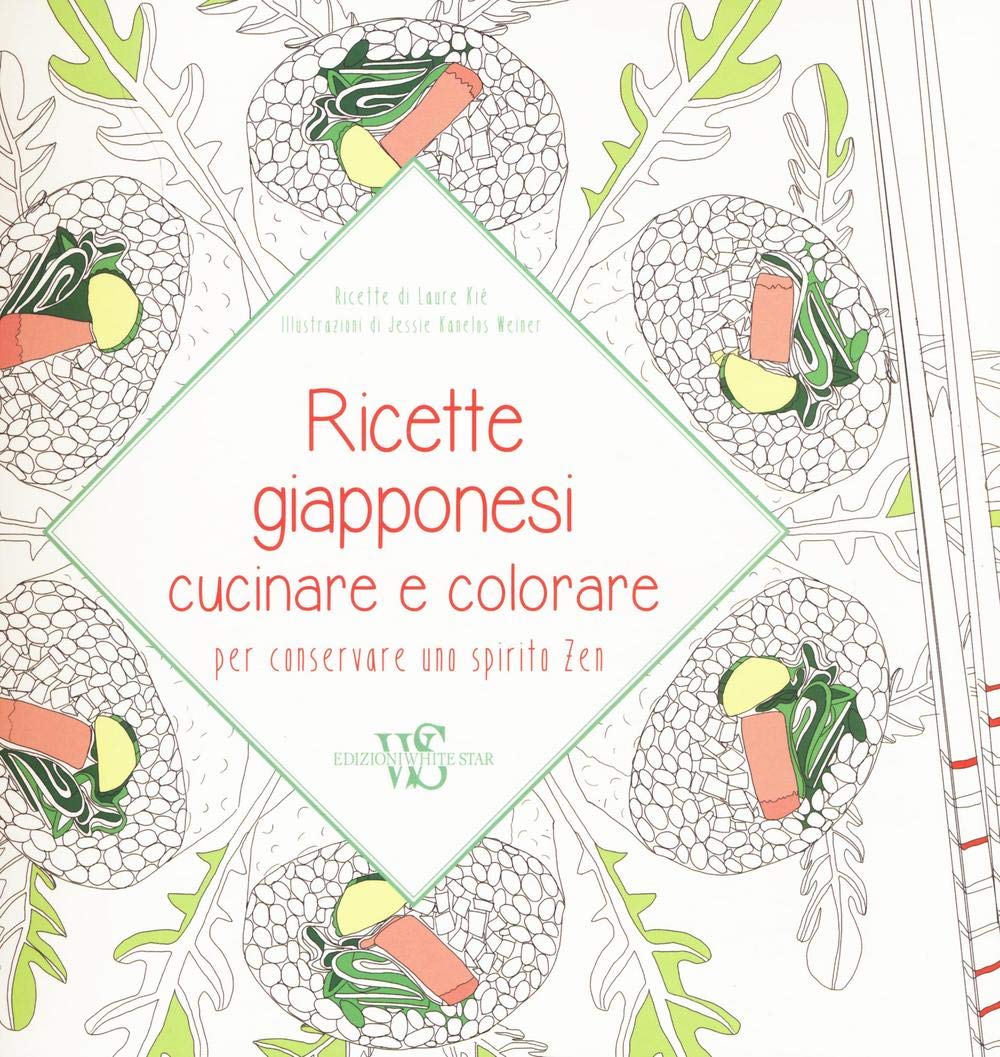 Ricette giapponesi. Cucinare e colorare per conservare uno spirito Zen book