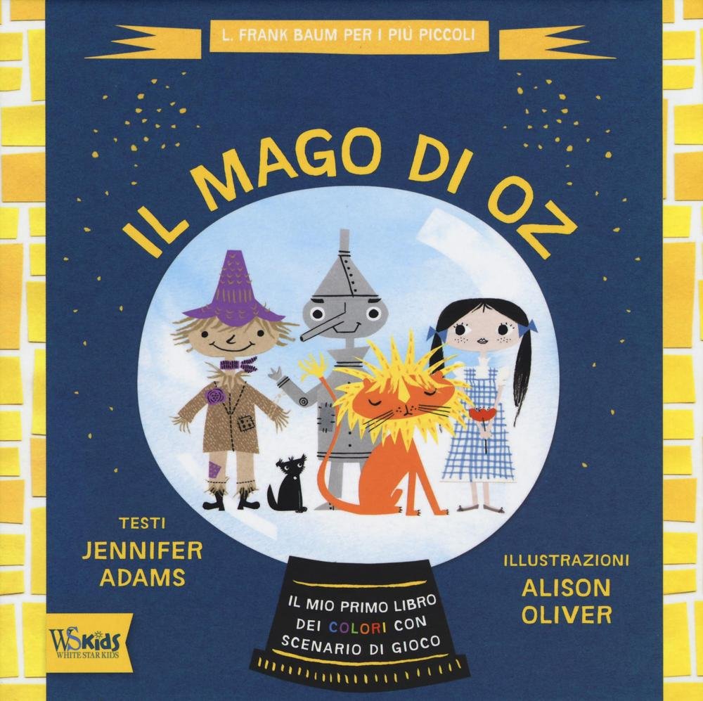 Il mago di Oz. Il mio primo libro dei colori con scenario di gioco. Ediz. illustrata book