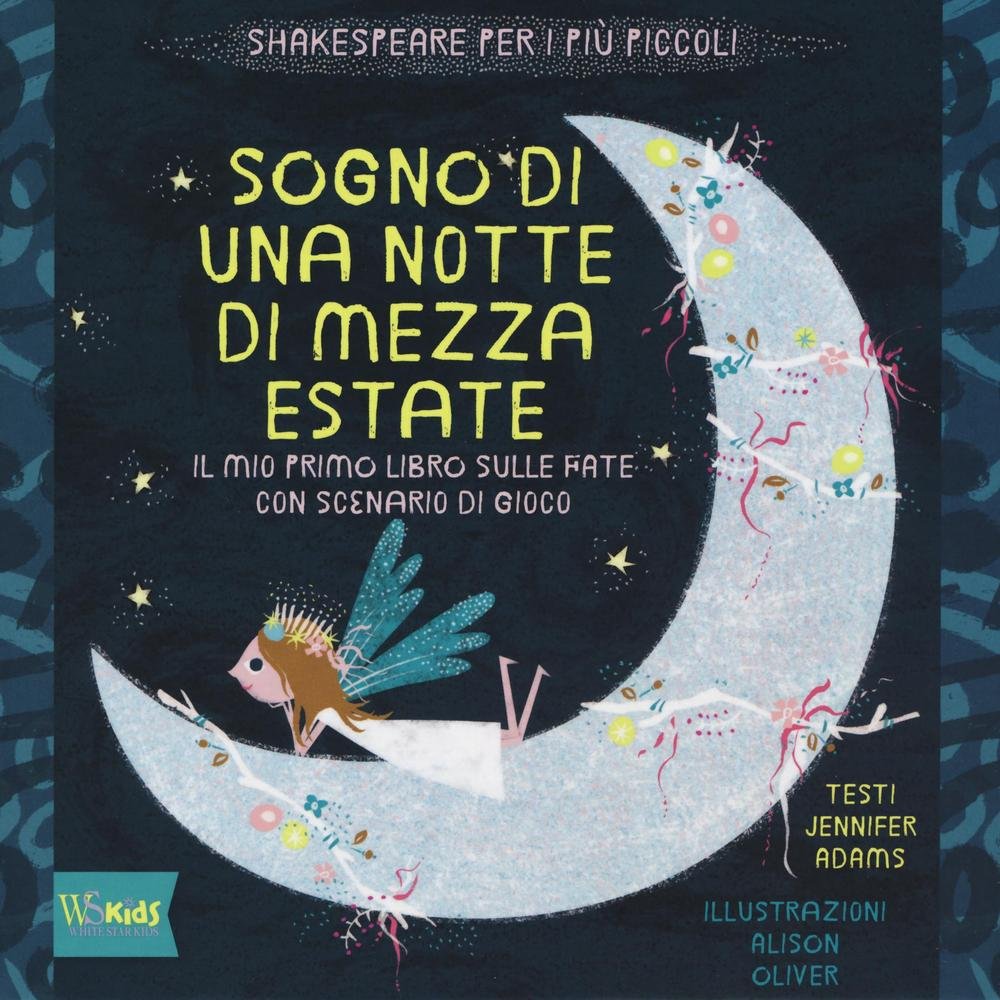 Sogno di una notte di mezza estate. Il mio primo libro sulle fate con scenario di gioco (White Star Kids) Tiptoi & Games