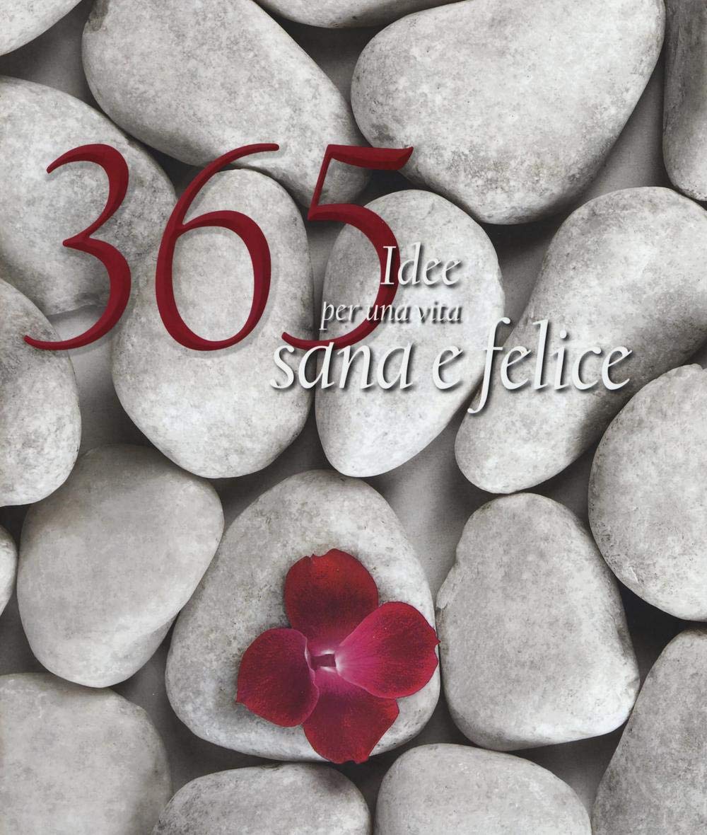 365 idee per una vita sana e felice. Ediz. illustrata book