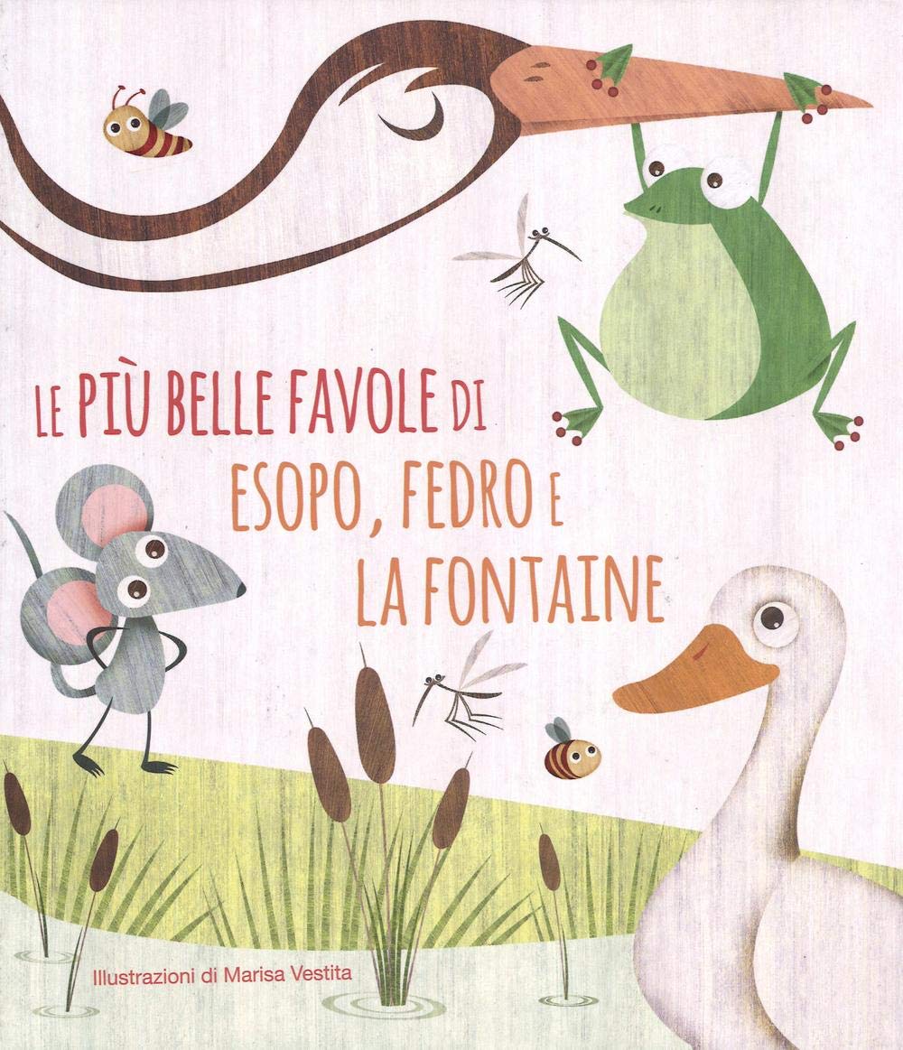 Le più belle favole di Esopo, Fedro e La Fontaine (White Star Kids) Novels & Short Stories