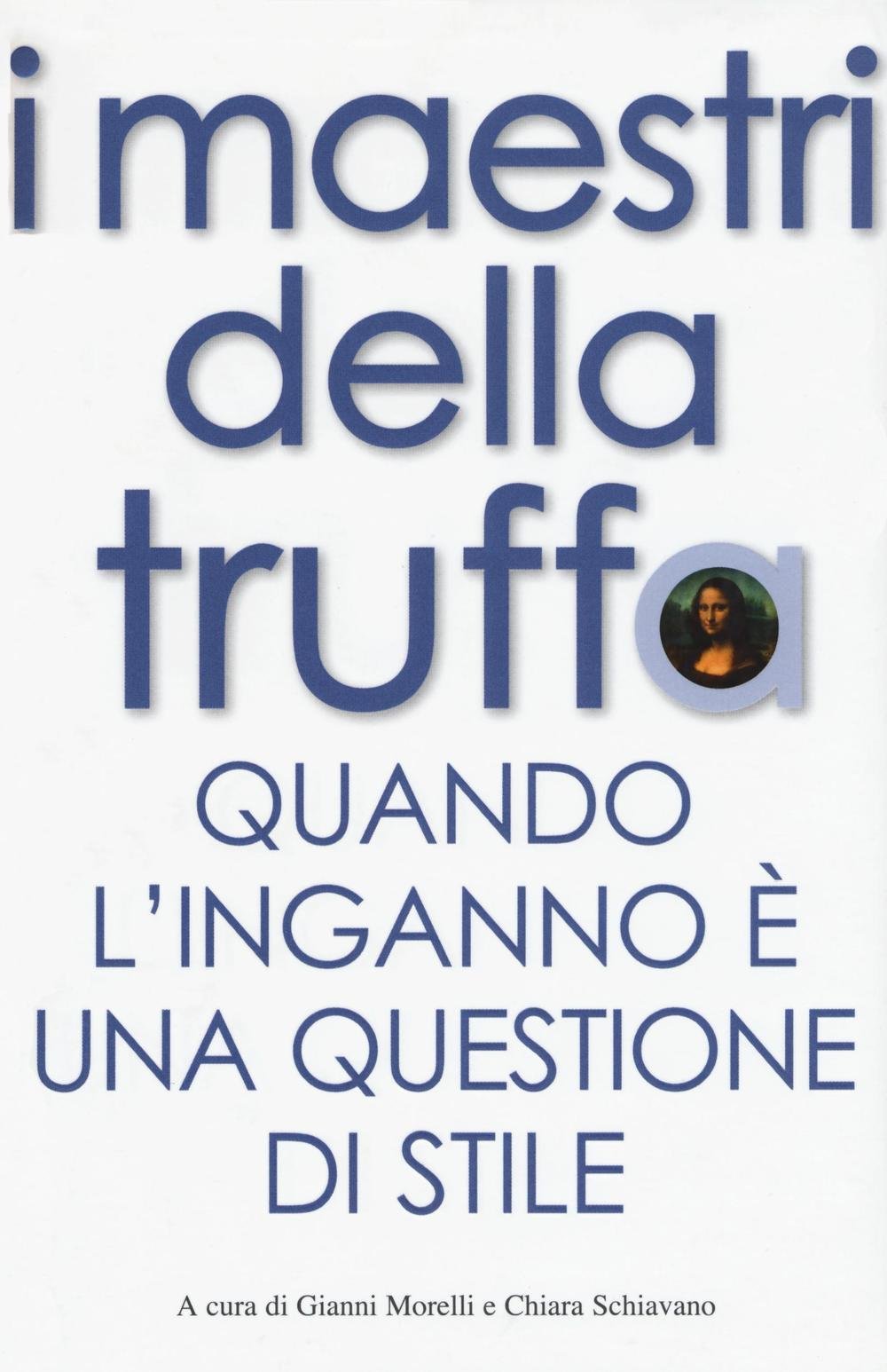I maestri della truffa. Quando l'inganno è una questione di stile (Il nostro tempo) Books