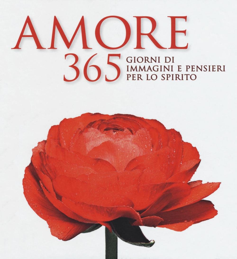 Amore. 365 giorni di immagini e pensieri per lo spirito book