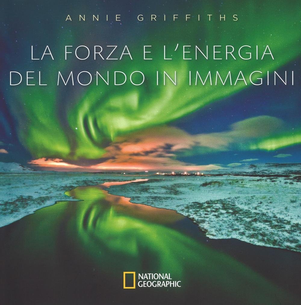 La forza e l'energia del mondo in immagini. Ediz. illustrata book