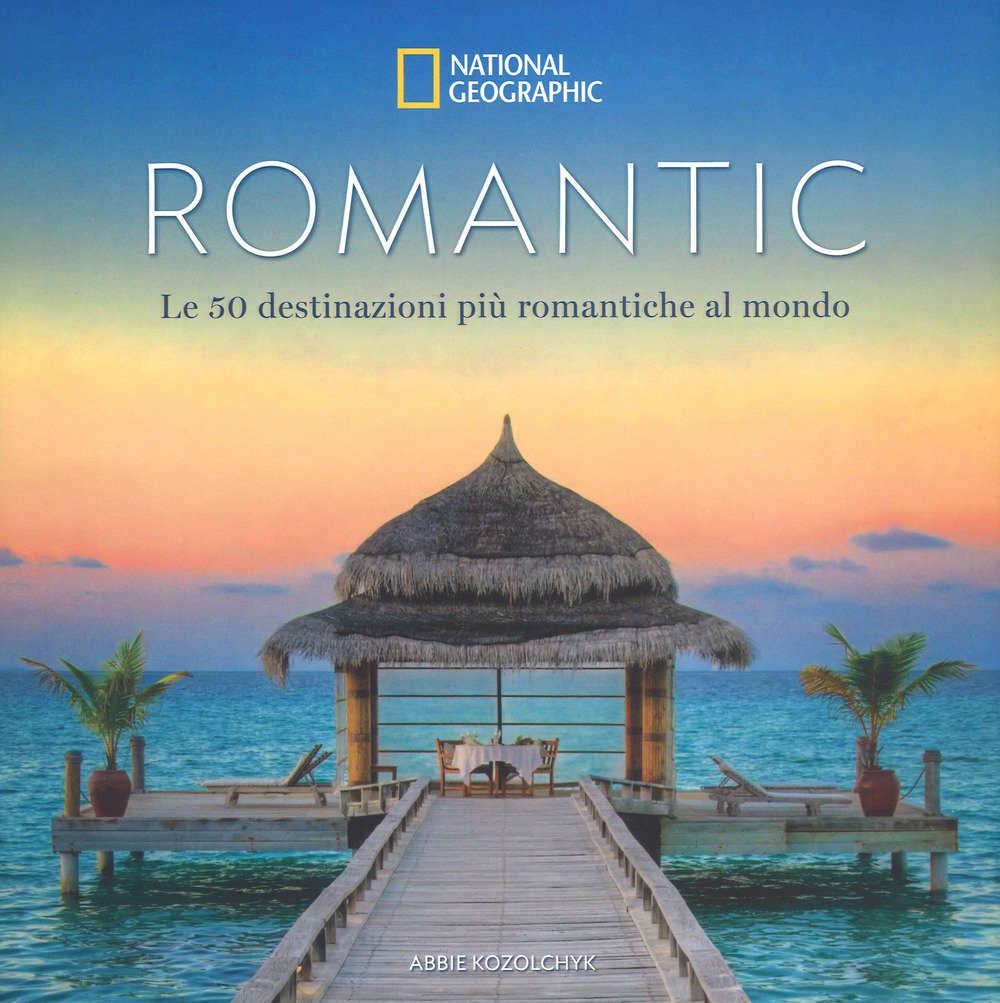 Romantic. Le 50 destinazioni più romantiche al mondo. Ediz. a colori book