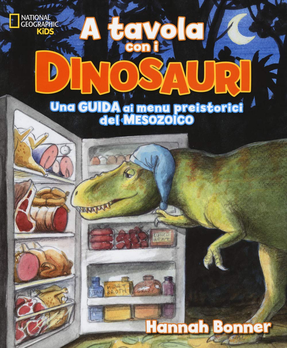 A tavola con i dinosauri. Guida ai menu preistorici. (National Geographic Kids) Non-fiction