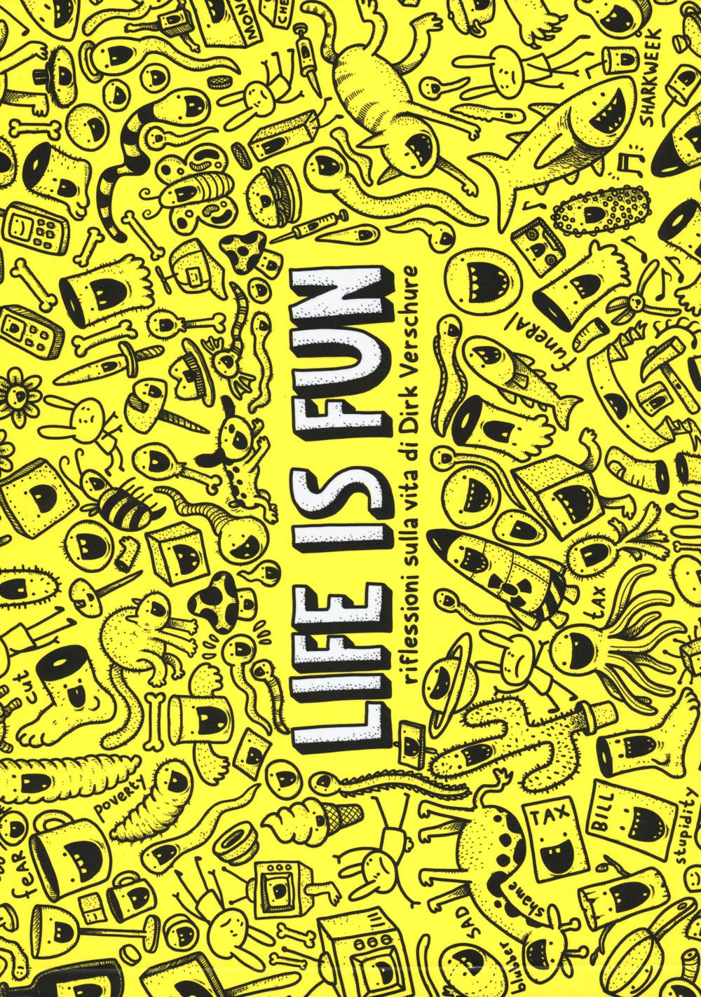 Life is fun. Riflessioni sulla vita di Dirk Veschure book