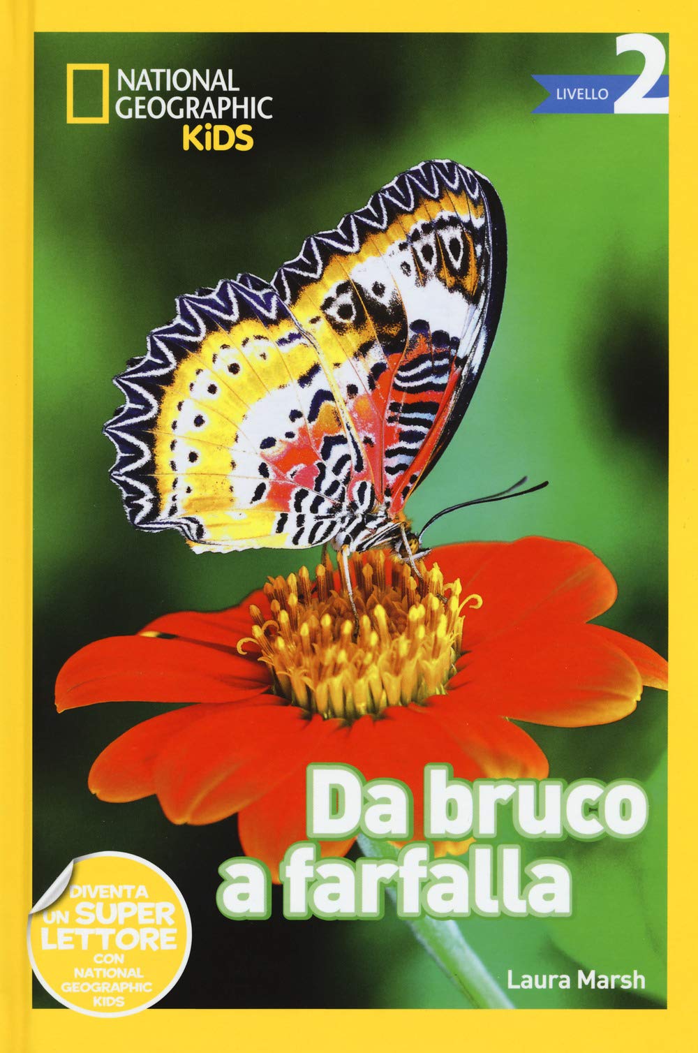 Da bruco a farfalla. Livello 2 (National Geographic Kids) Non-fiction