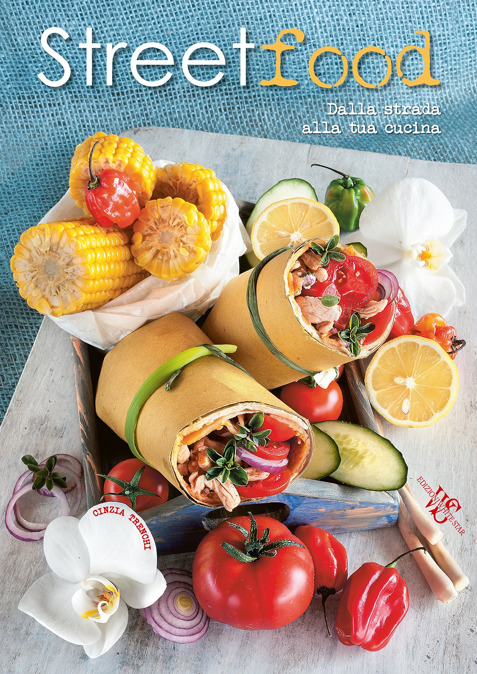 Street food. Dalla strada alla tua cucina book