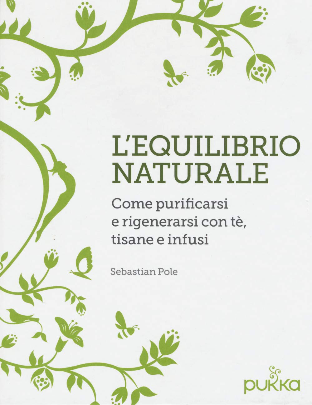 L'equilibrio naturale. Come purificarsi e rigenerarsi con tè, tisane e infusi book