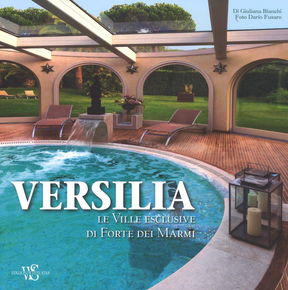 Versilia. Le ville esclusive di Forte dei Marmi Architecture