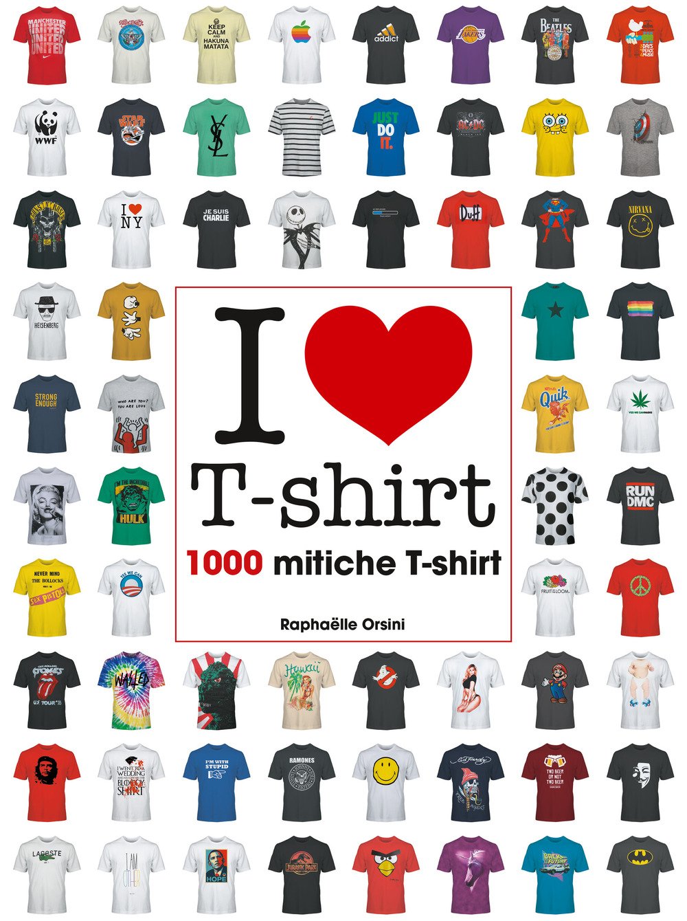 I love T-shirt. 1000 mitiche T-shirt Books