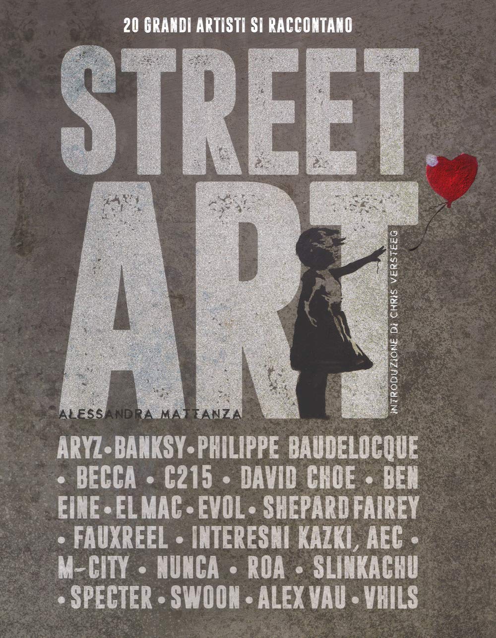 Street art. 20 grandi artisti si raccontano. Ediz. a colori book