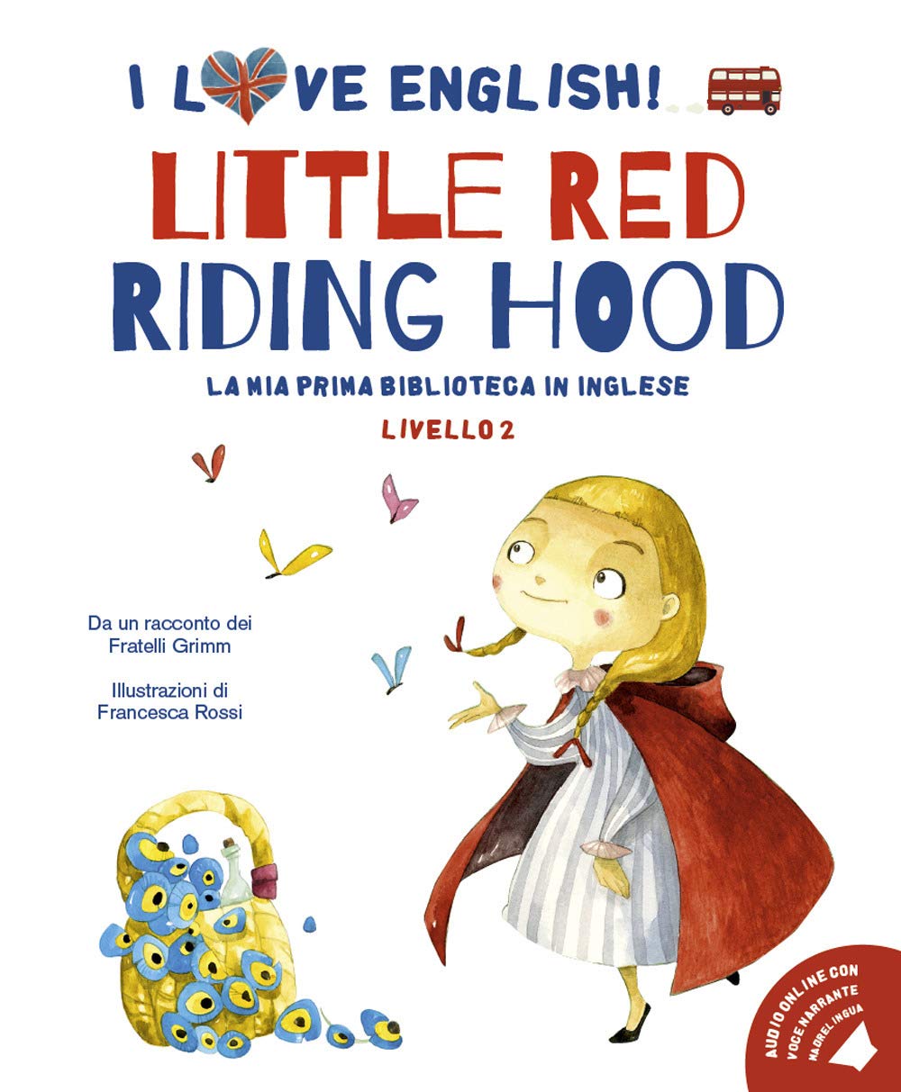 Little Red Riding Hood da un racconto dei fratelli Grimm. Livello 2. Ediz. italiana e inglese Novels & Short Stories