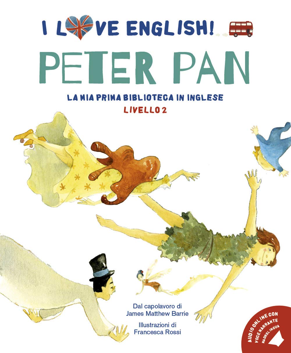Peter Pan dal capolavoro di James Matthew Barrie. Livello 2. Ediz. italiana e inglese. Con File audio per il download book