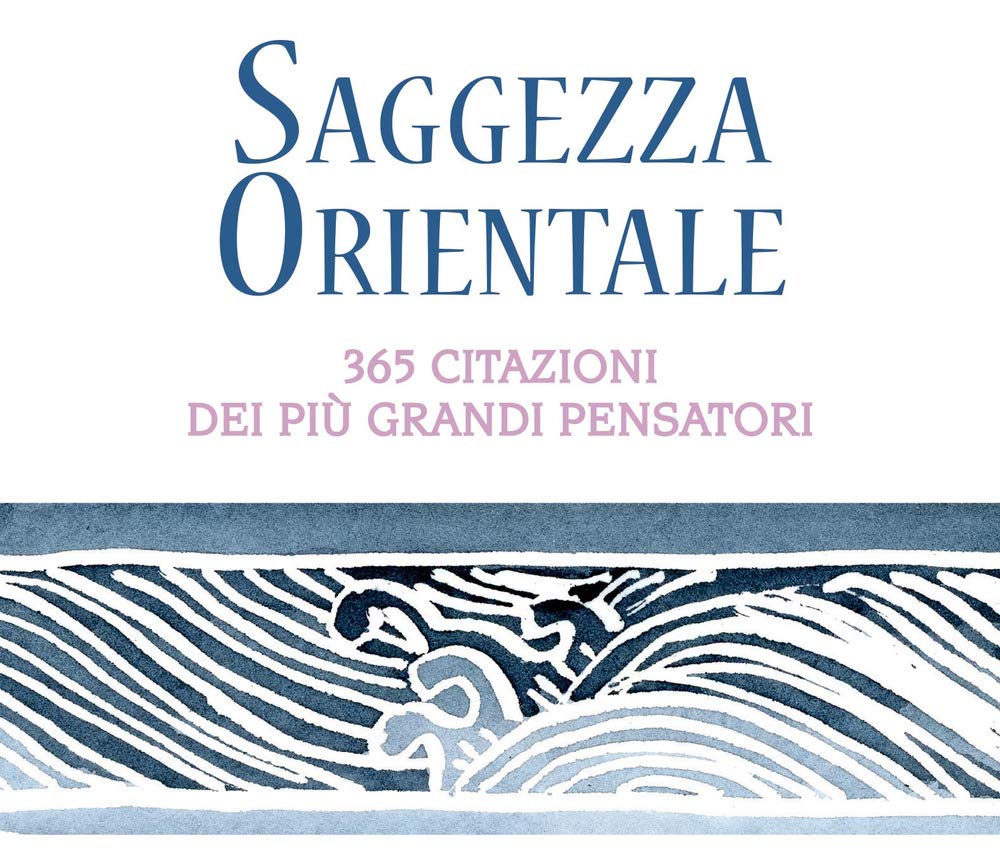 Saggezza orientale. 365 citazioni dei più grandi pensatori Philosophy