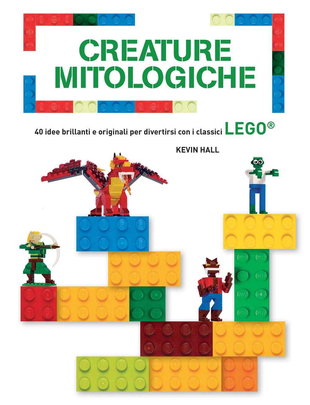 Creature mitologiche. 40 idee brillanti e originali per divertirsi con i classici Lego®. Ediz. a colori book