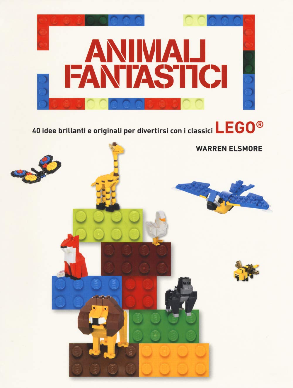 Animali fantastici. 40 idee brillanti e originali per divertirsi con i classici Lego. Ediz. a colori book