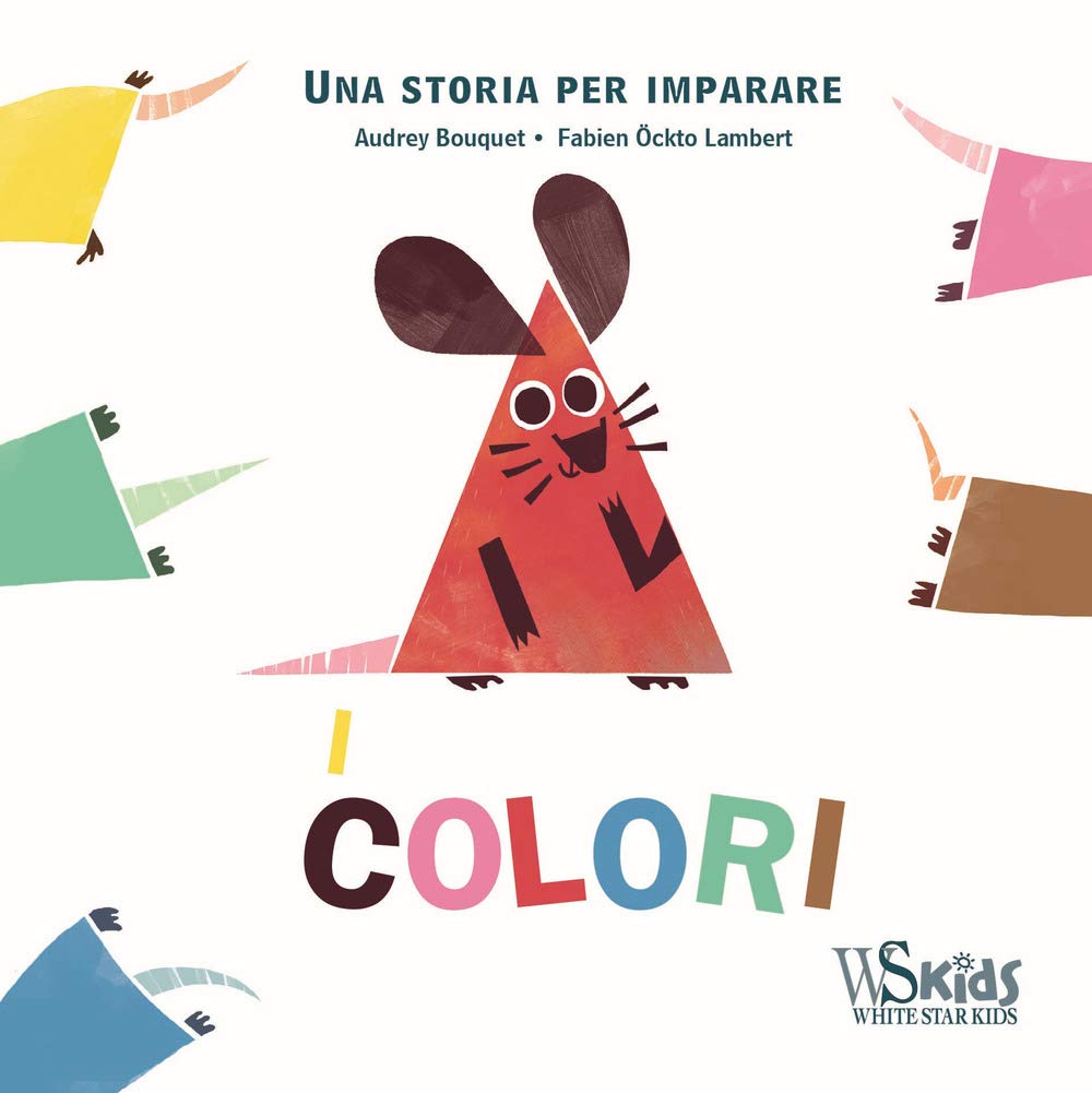I colori. Una storia per imparare. Ediz. a colori book