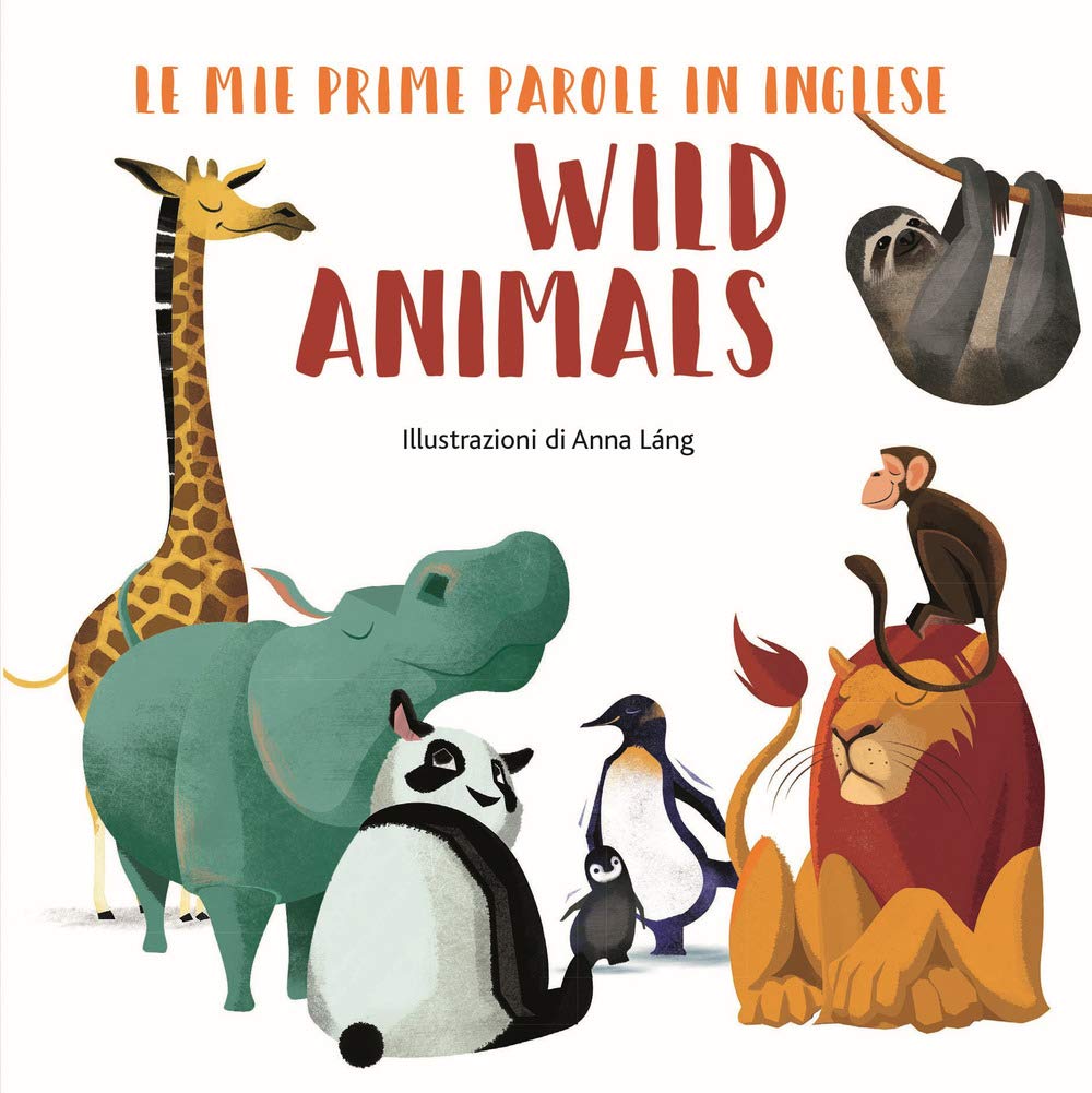 Wild animals. Le mie prime parole in inglese. Ediz. a colori book