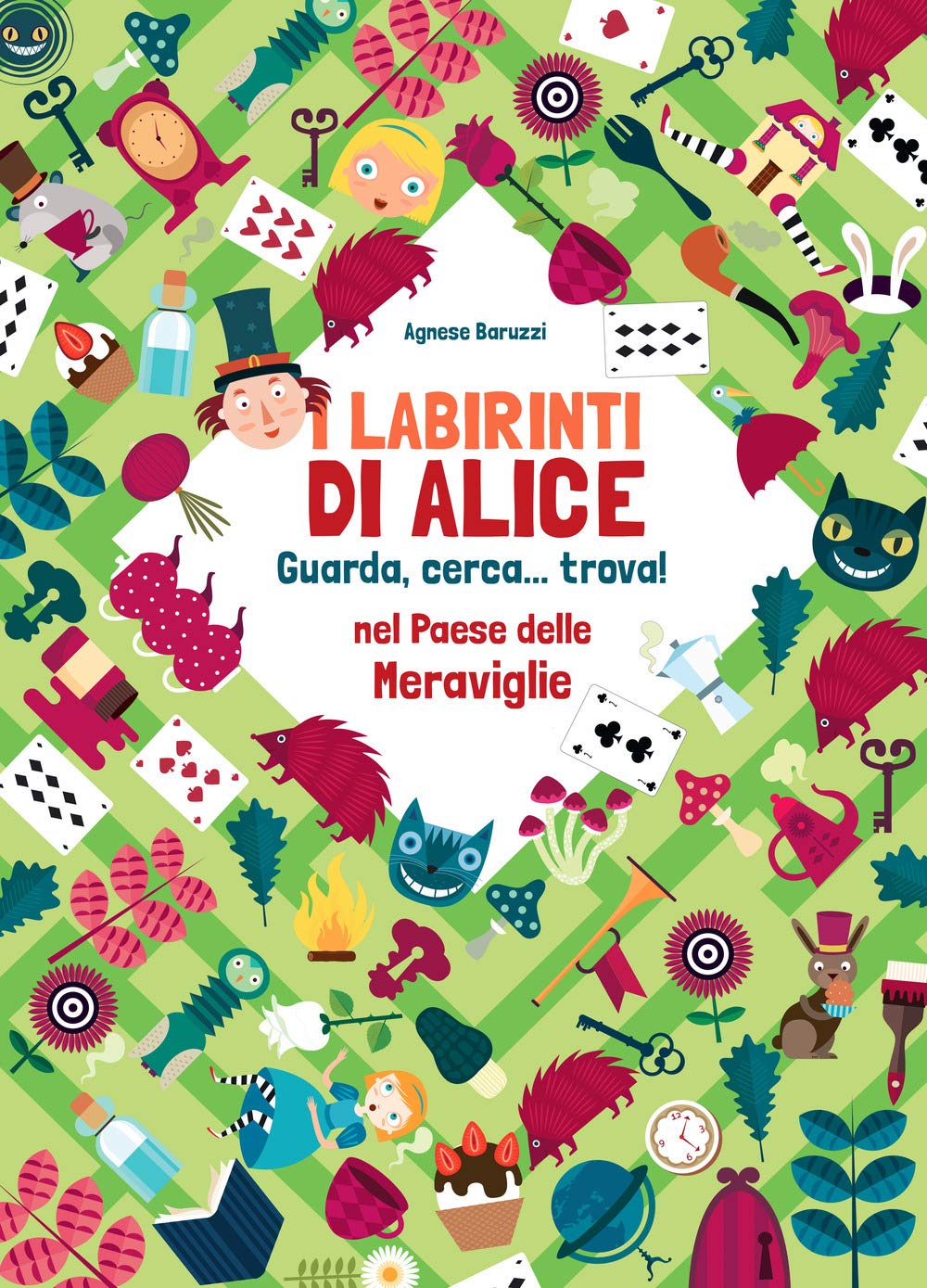 I labirinti di Alice. Guarda, cerca... trova! Nel paese delle meraviglie. Ediz. a colori book