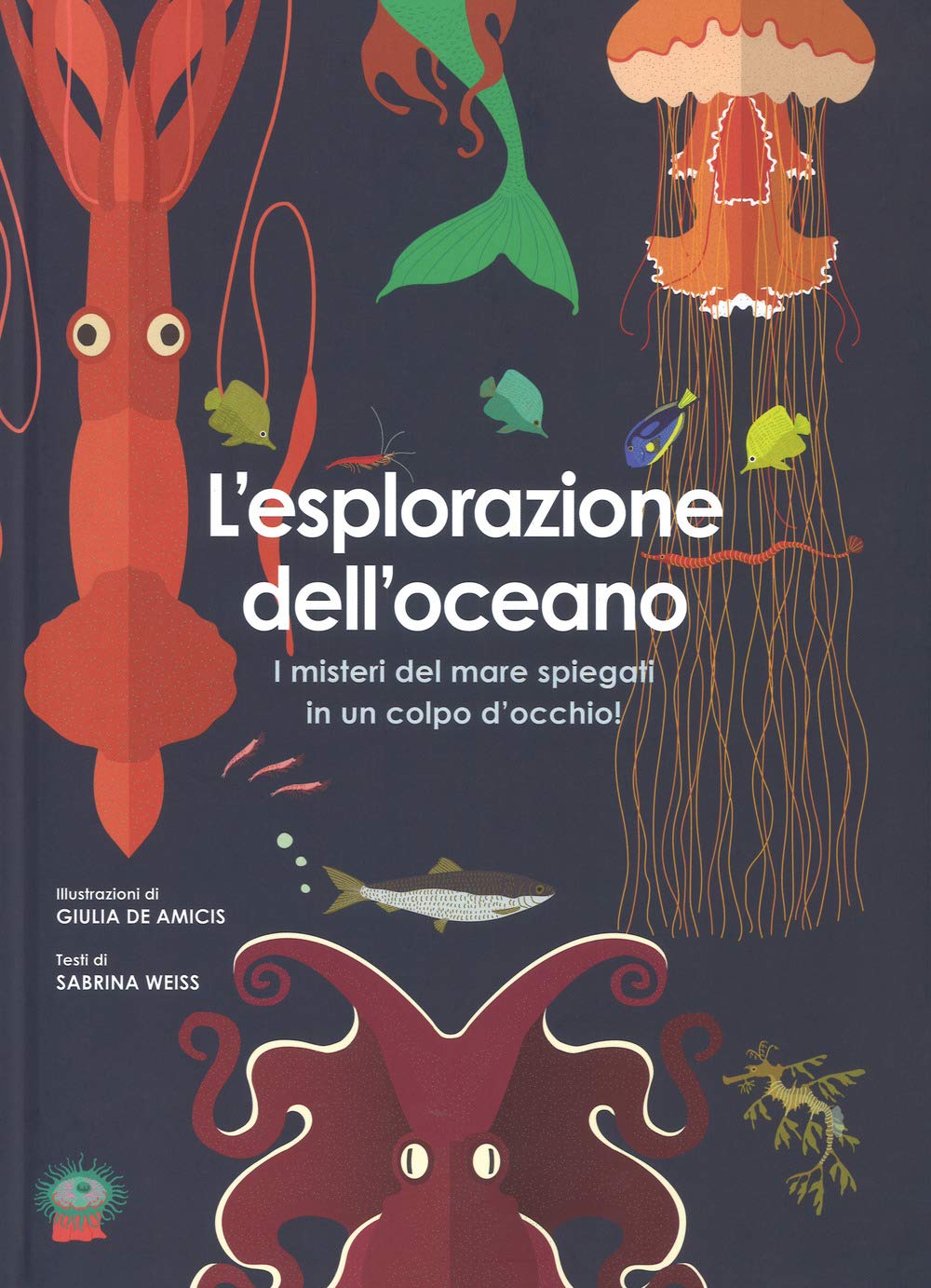 L'esplorazione dell'oceano. I misteri del mare spiegati in un colpo d'occhio! Ediz. a colori book