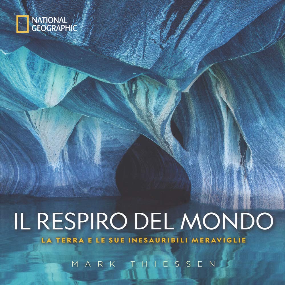 Il respiro del mondo. La terra e le sue inesauribili meraviglie. Ediz. a colori book