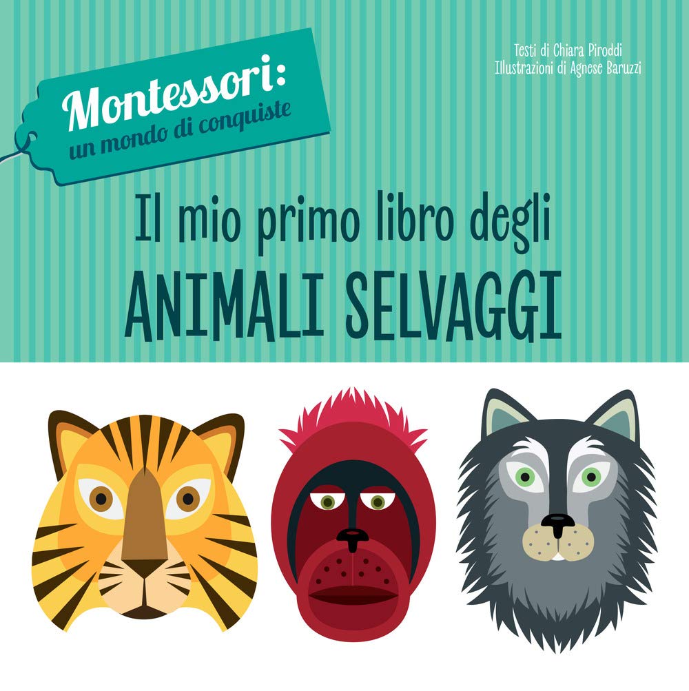 Il mio primo libro degli animali selvaggi. Montessori: un mondo di conquiste. Ediz. a colori (White Star Kids) Non-fiction