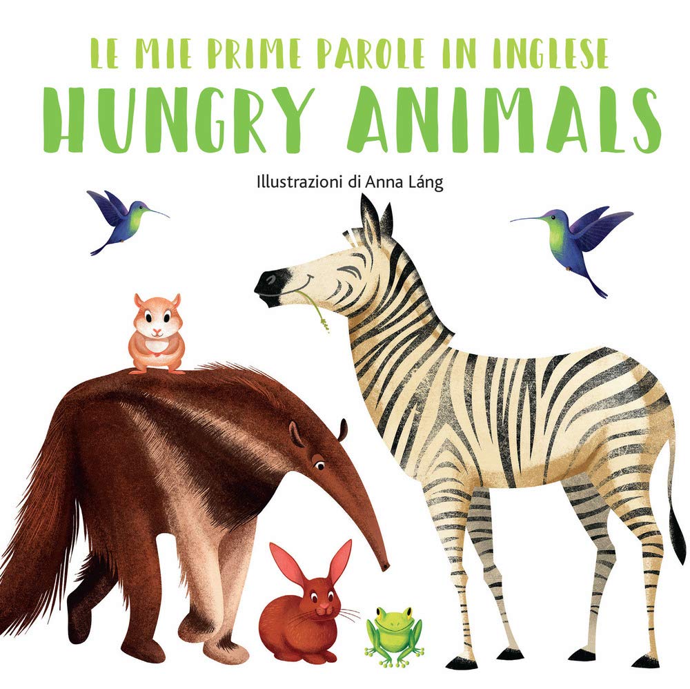 Hungry animals. Le mie prime parole in inglese. Ediz. a colori book