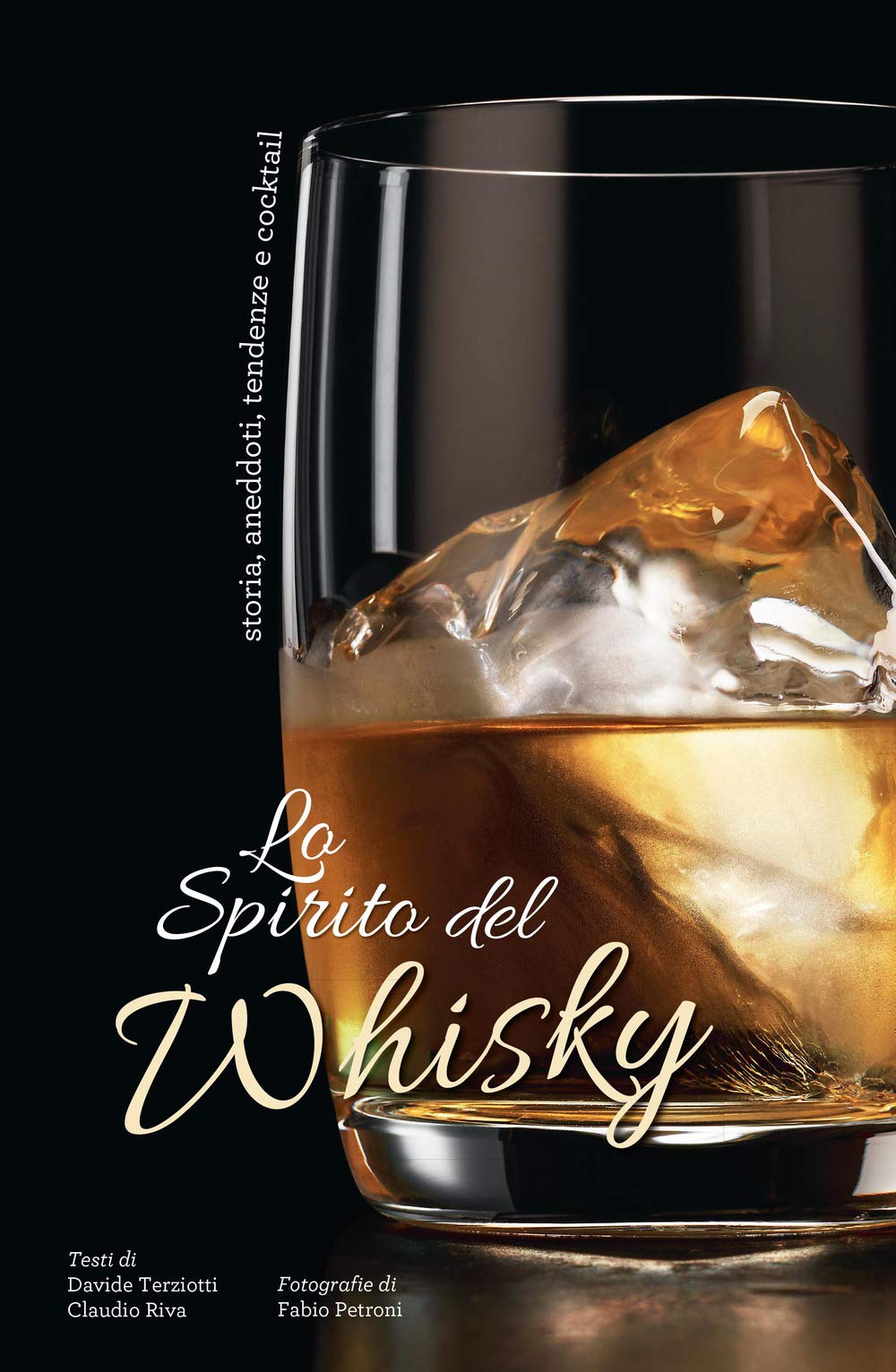 Lo spirito del whisky. Storia, aneddoti, tendenze e cocktail book