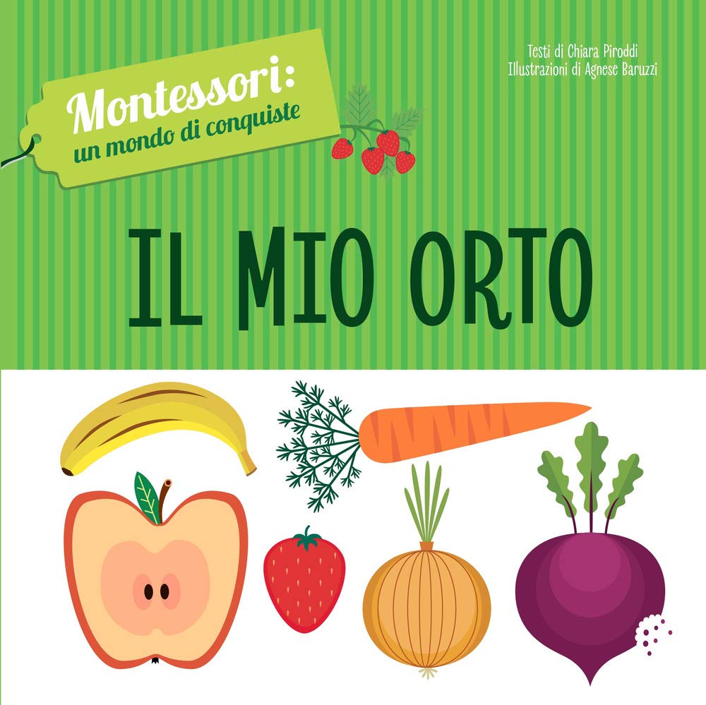 Il mio orto. Montessori: un mondo di conquiste. Ediz. a colori book