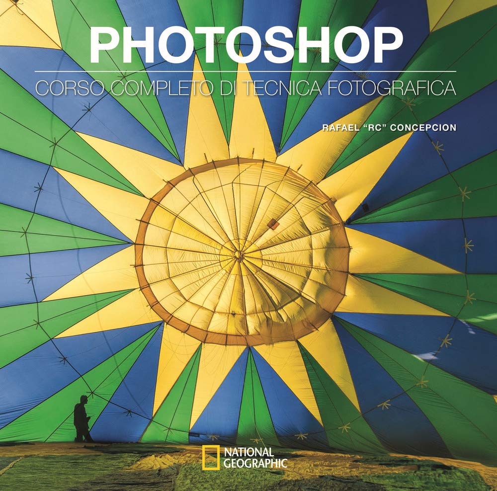 Photoshop. Corso completo di tecnica fotografica (I corsi di fotografia National Geographic) Hobbies & Crafts