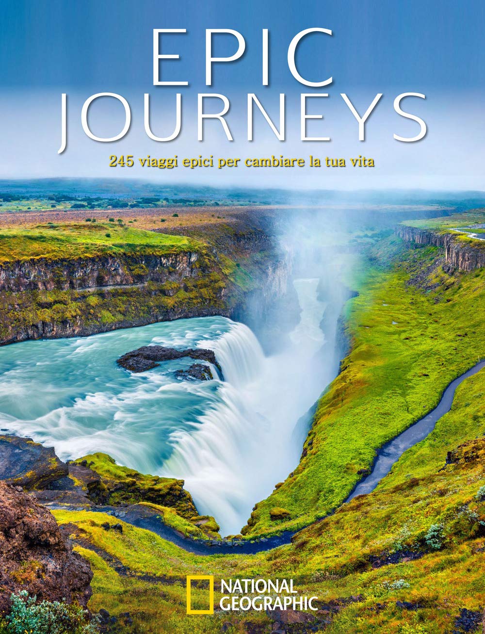 Epic journeys. 245 viaggi epici per cambiare la tua vita book