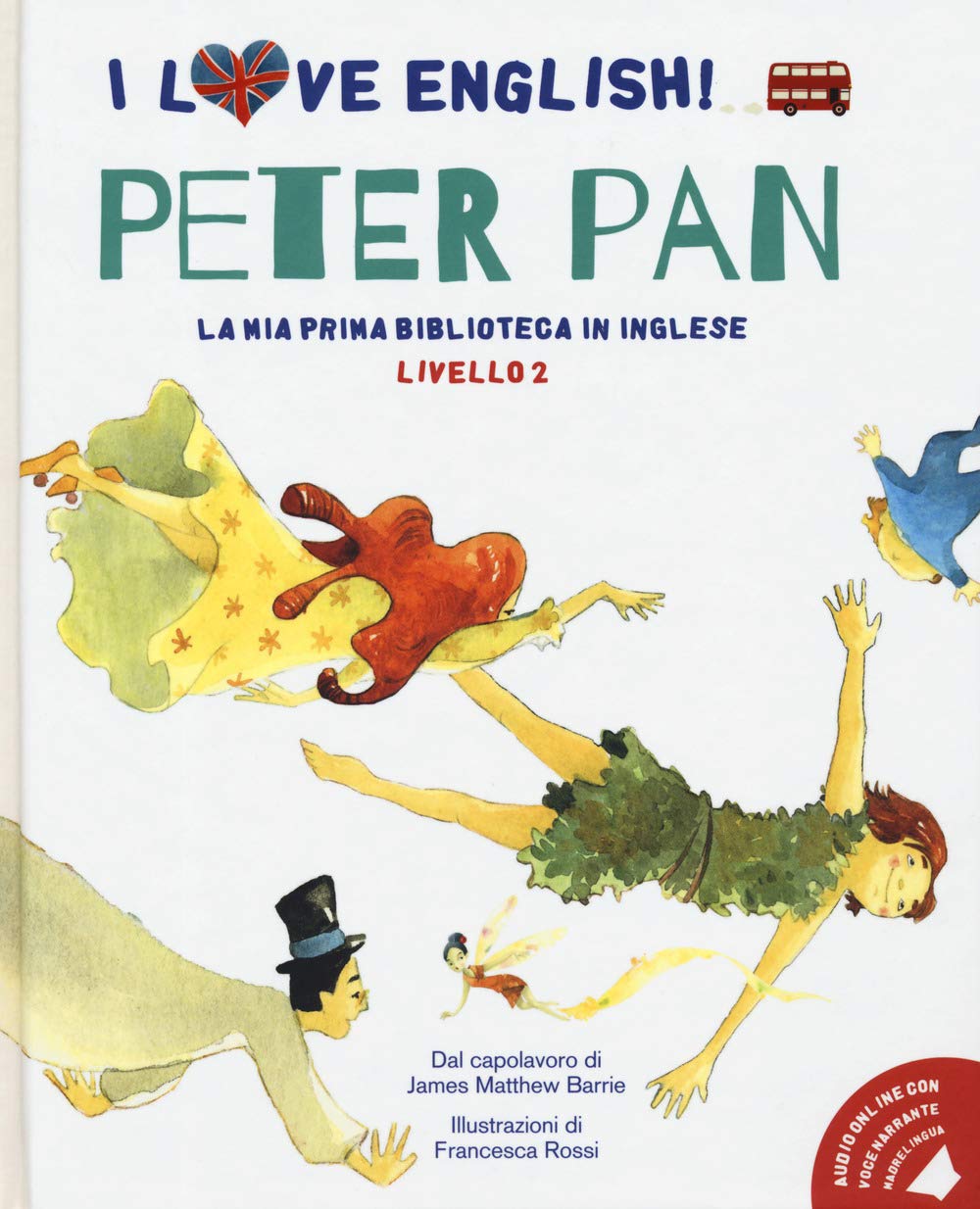 Peter Pan dal capolavoro di James Matthew Barrie. Livello 2. Ediz. italiana e inglese. Con File audio per il download book