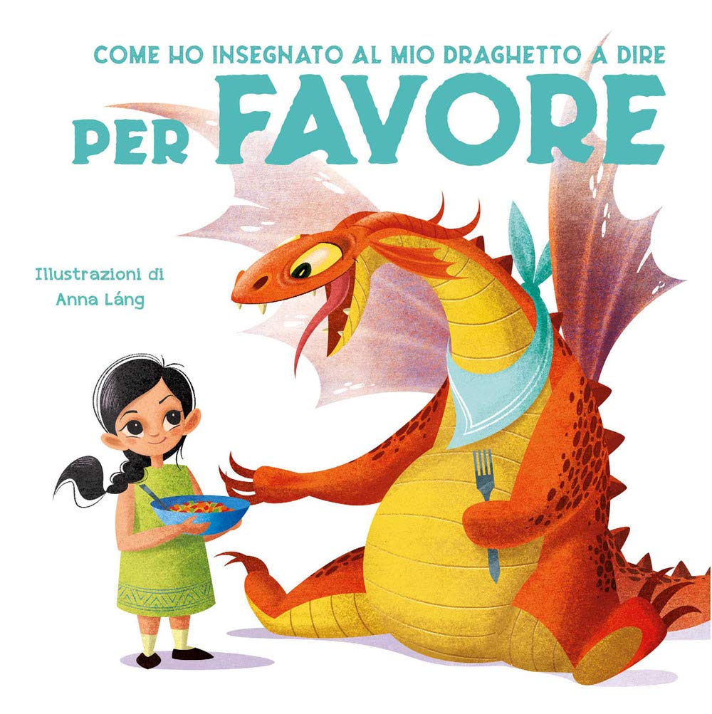 Come ho insegnato al mio draghetto a dire: per favore. Ediz. a colori Non-fiction