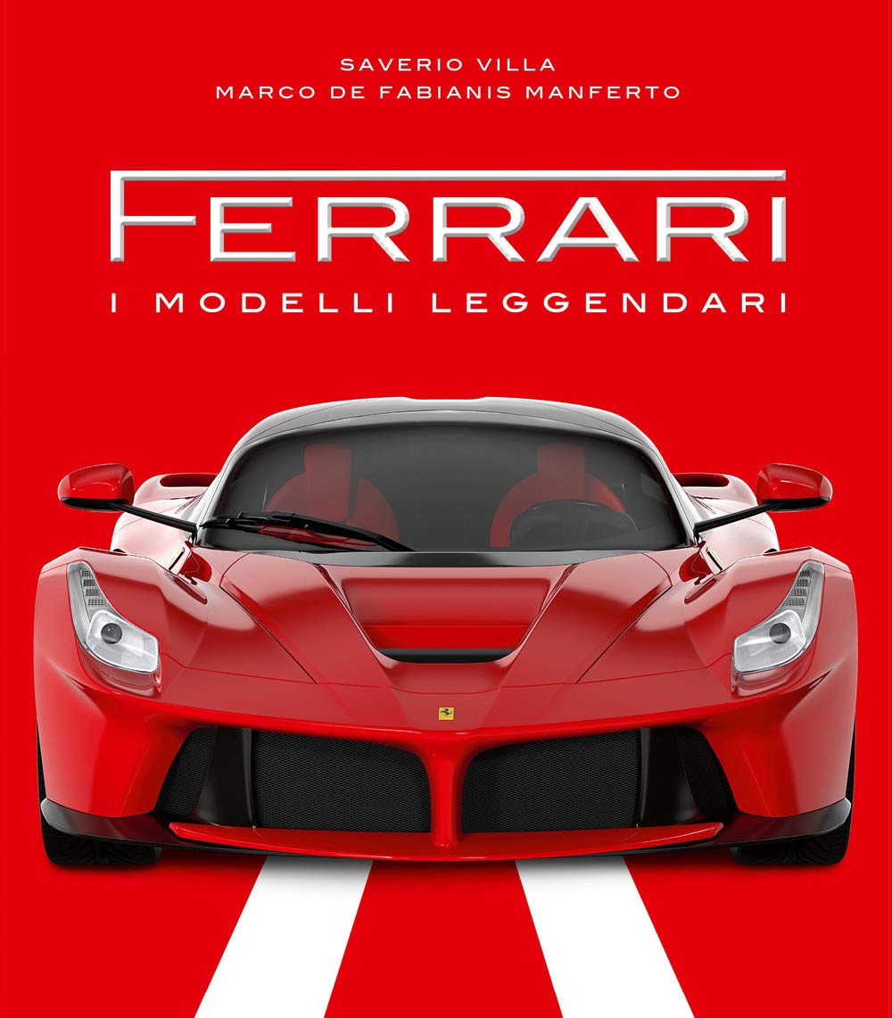 Ferrari. I modelli leggendari. Ediz. a colori book