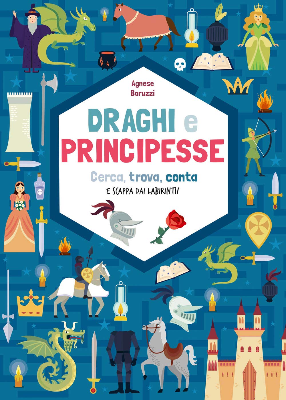 Draghi e principesse. Cerca trova, conta e scappa dai labirinti! book