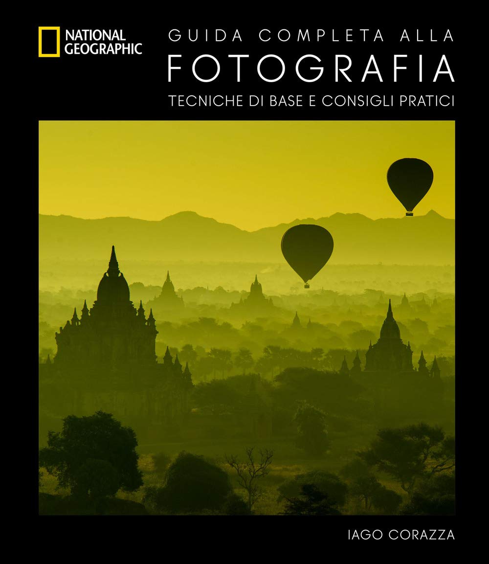 Guida completa alla fotografia. Tecniche di base e consigli pratici. Ediz. illustrata Photography